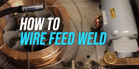 how to wire feed weld sheet metal|wire feed welders require high.